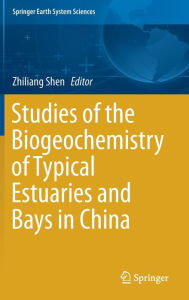 Title: Studies of the Biogeochemistry of Typical Estuaries and Bays in China, Author: Zhiliang Shen