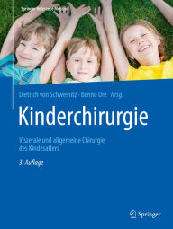 Title: Kinderchirurgie: Viszerale und allgemeine Chirurgie des Kindesalters, Author: Dietrich von Schweinitz