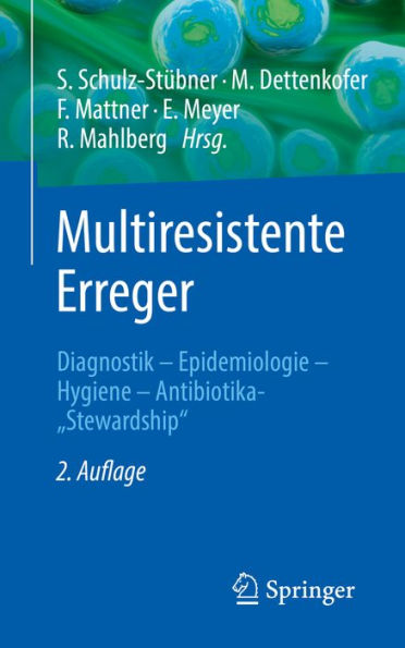 Multiresistente Erreger: Diagnostik - Epidemiologie - Hygiene - Antibiotika-