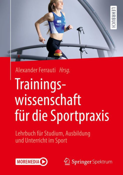 Trainingswissenschaft fï¿½r die Sportpraxis: Lehrbuch fï¿½r Studium, Ausbildung und Unterricht im Sport