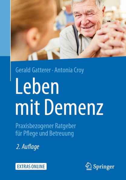 Leben mit Demenz: Praxisbezogener Ratgeber fï¿½r Pflege und Betreuung