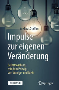 Title: Impulse zur eigenen Veränderung: Selbstcoaching mit dem Prinzip von Weniger und Mehr, Author: Andreas Steffen