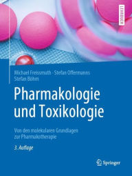 Title: Pharmakologie und Toxikologie: Von den molekularen Grundlagen zur Pharmakotherapie / Edition 3, Author: Michael Freissmuth