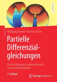 Title: Partielle Differenzialgleichungen: Eine Einführung in analytische und numerische Methoden / Edition 2, Author: Wolfgang Arendt