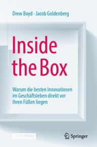 Title: Inside the Box: Warum die besten Innovationen im Geschäftsleben direkt vor Ihren Füßen liegen, Author: Drew Boyd