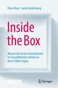 Title: Inside the Box: Warum die besten Innovationen im Geschäftsleben direkt vor Ihren Füßen liegen, Author: Drew Boyd