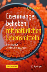 Title: Eisenmangel beheben mit natürlichen Lebensmitteln: Ratgeber für alle Ernährungstypen, Author: Klaus Günther