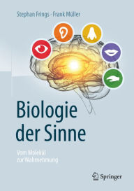 Title: Biologie der Sinne: Vom Molekül zur Wahrnehmung, Author: Stephan Frings