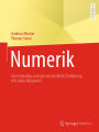 Numerik: Eine lebendige und gut verstï¿½ndliche Einfï¿½hrung mit vielen Beispielen