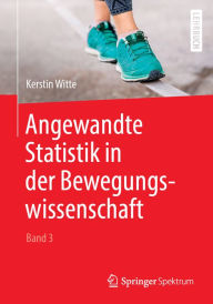 Title: Angewandte Statistik in der Bewegungswissenschaft (Band 3), Author: Kerstin Witte