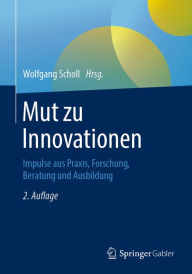 Title: Mut zu Innovationen: Impulse aus Praxis, Forschung, Beratung und Ausbildung, Author: Wolfgang Scholl