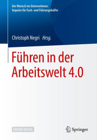 Title: Führen in der Arbeitswelt 4.0, Author: Christoph Negri