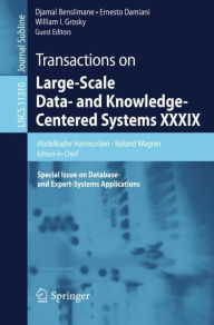 Title: Transactions on Large-Scale Data- and Knowledge-Centered Systems XXXIX: Special Issue on Database- and Expert-Systems Applications, Author: Abdelkader Hameurlain