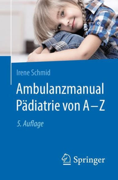Ambulanzmanual Pï¿½diatrie von A-Z / Edition 5