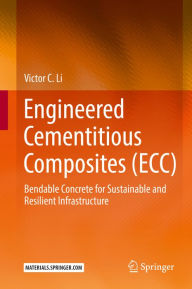 Title: Engineered Cementitious Composites (ECC): Bendable Concrete for Sustainable and Resilient Infrastructure, Author: Victor C. Li