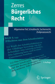 Title: Bürgerliches Recht: Allgemeiner Teil, Schuldrecht, Sachenrecht, Zivilprozessrecht, Author: Thomas Zerres