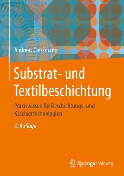 Substrat- und Textilbeschichtung: Praxiswissen für Beschichtungs- Kaschiertechnologien