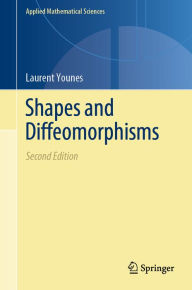 Title: Shapes and Diffeomorphisms, Author: Laurent Younes