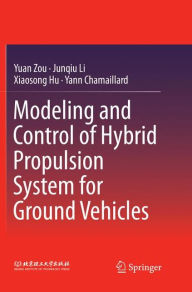 Title: Modeling and Control of Hybrid Propulsion System for Ground Vehicles, Author: Yuan Zou