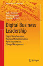 Digital Business Leadership: Digital Transformation, Business Model Innovation, Agile Organization, Change Management