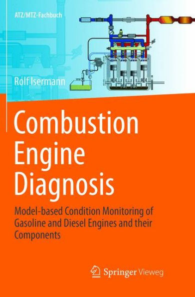 Combustion Engine Diagnosis: Model-based Condition Monitoring of Gasoline and Diesel Engines and their Components