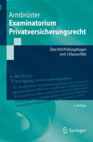 Title: Examinatorium Privatversicherungsrecht: Über 850 Prüfungsfragen und 5 Klausurfälle / Edition 2, Author: Christian Armbrüster