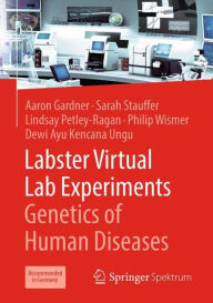 Title: Labster Virtual Lab Experiments: Genetics of Human Diseases, Author: Aaron Gardner