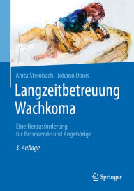 Title: Langzeitbetreuung Wachkoma: Eine Herausforderung für Betreuende und Angehörige, Author: Anita Steinbach