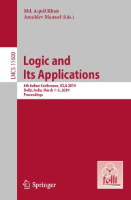 Title: Logic and Its Applications: 8th Indian Conference, ICLA 2019, Delhi, India, March 1-5, 2019, Proceedings, Author: Md. Aquil Khan