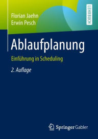 Title: Ablaufplanung: Einfï¿½hrung in Scheduling / Edition 2, Author: Florian Jaehn