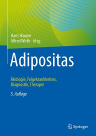 Title: Adipositas: Ätiologie, Folgekrankheiten, Diagnostik, Therapie / Edition 5, Author: Hans Hauner