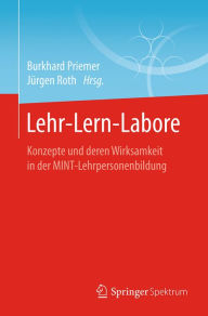 Title: Lehr-Lern-Labore: Konzepte und deren Wirksamkeit in der MINT-Lehrpersonenbildung, Author: Burkhard Priemer