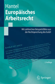 Title: Europäisches Arbeitsrecht: Mit zahlreichen Beispielsfällen aus der Rechtsprechung des EuGH, Author: Peter Hantel