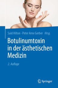 Title: Botulinumtoxin in der ästhetischen Dermatologie: Lehrbuch für die Praxis, Author: Said Hilton