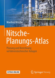 Title: Nitsche-Planungs-Atlas: Planung und Berechnung verfahrenstechnischer Anlagen, Author: Manfred Nitsche