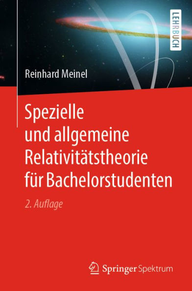 Spezielle und allgemeine Relativitätstheorie für Bachelorstudenten