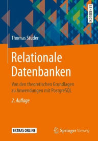 Title: Relationale Datenbanken: Von den theoretischen Grundlagen zu Anwendungen mit PostgreSQL / Edition 2, Author: Thomas Studer