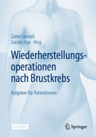 Title: Wiederherstellungsoperationen nach Brustkrebs: Ratgeber für Patientinnen, Author: Zaher Jandali