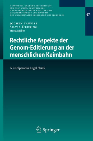 Rechtliche Aspekte der Genom-Editierung an der menschlichen Keimbahn: A Comparative Legal Study