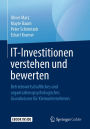 IT-Investitionen verstehen und bewerten: Betriebswirtschaftliches und organisationspsychologisches Grundwissen für Kleinunternehmen