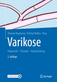 Title: Varikose: Diagnostik - Therapie - Begutachtung, Author: Thomas Noppeney