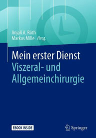 Title: Mein erster Dienst - Viszeral- und Allgemeinchirurgie, Author: Anjali A. Röth