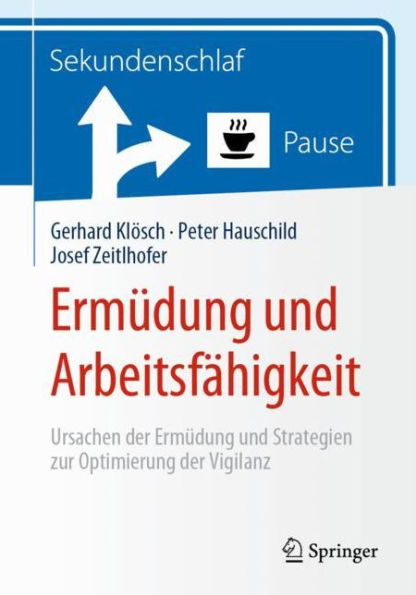 Ermï¿½dung und Arbeitsfï¿½higkeit: Ursachen der Ermï¿½dung und Strategien zur Optimierung der Vigilanz