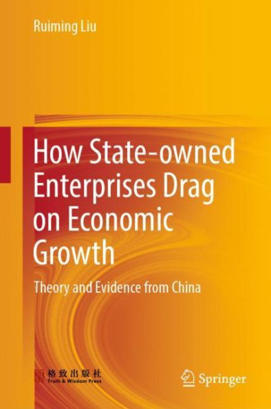 How State-owned Enterprises Drag on Economic Growth: Theory and Evidence from China