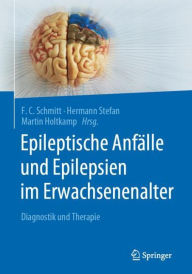 Title: Epileptische Anfï¿½lle und Epilepsien im Erwachsenenalter: Diagnostik und Therapie, Author: F.C. Schmitt