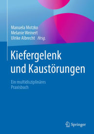 Title: Kiefergelenk und Kaustörungen: Ein multidisziplinäres Praxisbuch, Author: Manuela Motzko