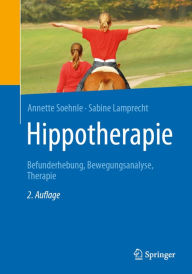 Title: Hippotherapie: Befunderhebung, Bewegungsanalyse, Therapie, Author: Annette Soehnle