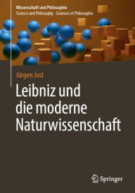 Title: Leibniz und die moderne Naturwissenschaft, Author: Jïrgen Jost