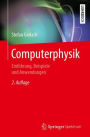Computerphysik: Einführung, Beispiele und Anwendungen / Edition 2
