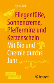 Title: Fliegenfüße, Sonnencreme, Pfefferminz und Kerzenschein Mit Bio und Chemie durchs Jahr, Author: Sylvia Feil